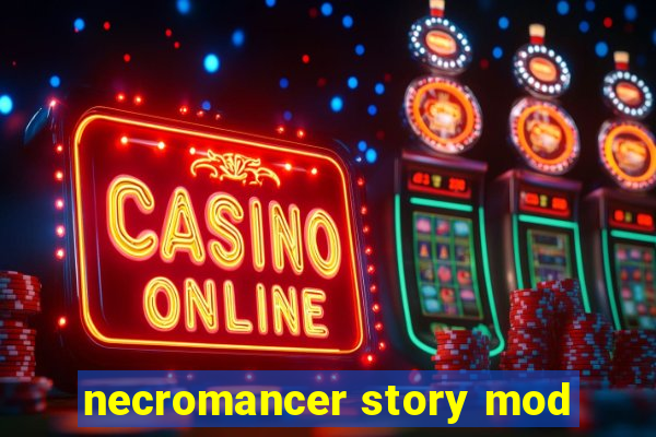 necromancer story mod